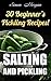 Salting And Pickling: 30 Beginner’s Pickling Recipes!