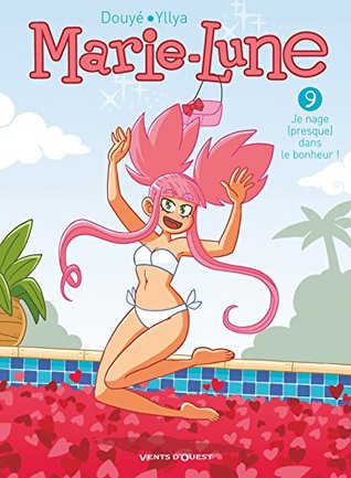 Je nage presque dans le bonheur ! (Marie-Lune #09)