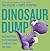 Dinosaur Dump: What Happened to the Dinosaurs Is Grosser than You Think (Fart Monster and Friends)