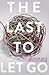 The Last to Let Go
