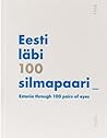 Eesti läbi 100 silmapaari= Estonia through 100 pairs of eyes by Kaire van der Toorn-Guthan
