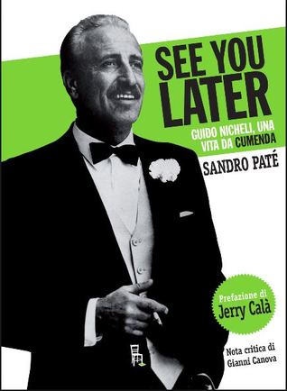 See You Later: Guido Nicheli, una vita da cumenda