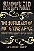 Summary: The Subtle Art of Not Giving A F*ck - Summarized for Busy People: A Counterintuitive Approach to Living a Good Life: Based on the Book by Mark Manson