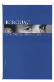 Kerouac - Vita, poetica, opere scelte (Hardcover)