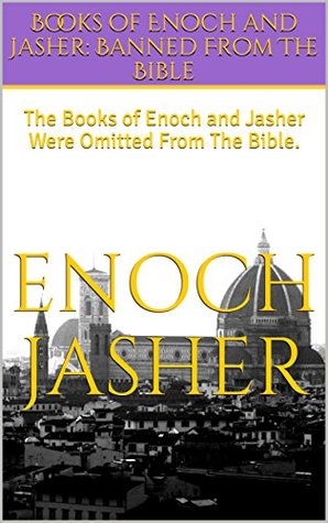 Books of Enoch and Jasher: Banned From The Bible (Kindle Edition)