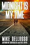 Midnight Is My Time by Mike Dellosso