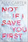 Not If I Save You First by Ally Carter