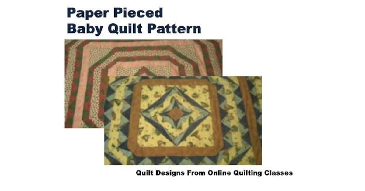 Paper Pieced Baby Quilt Pattern And Instructions By Karen Dennison