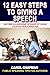 12 Easy Steps to Giving a Speech: Become an Awesome Speaker by Using Your Author Expertise (Public Speaking Tips for Authors Book 1)
