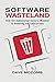 Software Wasteland: How the...