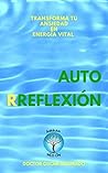 Autorreflexión: Transforma tu ansiedad en energía vital (Spanish Edition)