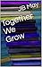 Together We Grow by J.B. May