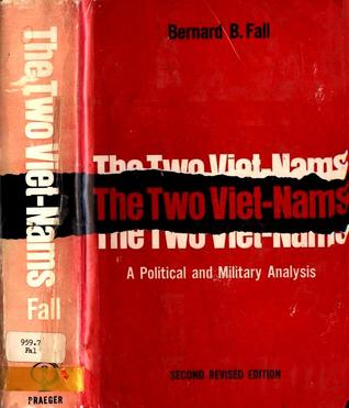 The Two Viet-Nams: A Political and Military Analysis