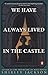 We Have Always Lived in the Castle