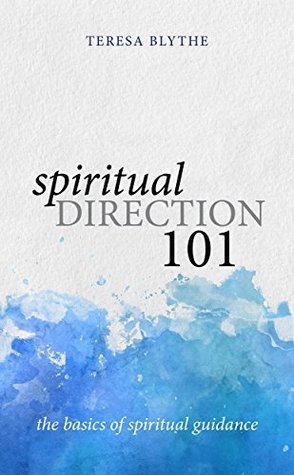 Spiritual Direction 101: The Basics of Spiritual Guidance (Kindle Edition)
