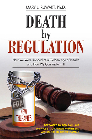 Death by Regulation: How We Were Robbed of a Golden Age of Health and How We Can Reclaim It (Paperback)