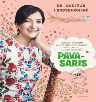 Pavasaris: inovatyvi programa XX a. tėvams ir pedagogams. Kad vaikai augtų laisvi ir kūrybingi!