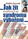 Jak žít a vyhnout se syndromu vyhoření Jak žít a vyhnout se syndromu vyhoření