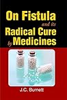 ON FISTULA AND RADICAL CURE by James Compton Burnett