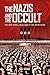 The Nazis and the Occult: The Dark Forces Unleashed by the Third Reich