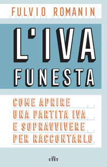L'IVA funesta: Come aprire una partita IVA e sopravvivere per raccontarlo (Paperback)