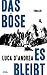 Das Böse, es bleibt
