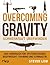 Overcoming Gravity - Schwerkraft überwinden: Das Handbuch für systematisches Bodyweight-Training und Gymnastik (German Edition)