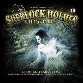 Die weiße Frau (Sherlock Holmes Chronicles #10)
