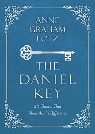 The Daniel Key: 20 Choices That Make All the Difference (Kindle Edition)