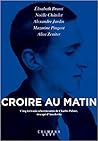 Croire au matin by Elisabeth Brami