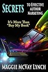Secrets to Effective Author Marketing by Maggie McVay Lynch