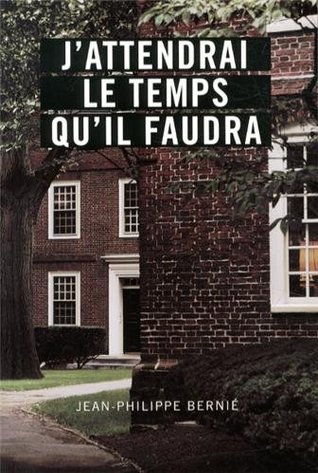 J’attendrai le temps qu’il faudra