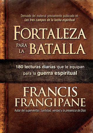 Fortaleza para la batalla: 180 lecturas diarias que le equipan para la guerra espiritual (Spanish Edition)