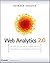 Web Analytics 2.0: The Art of Online Accountability and Science of Customer Centricity