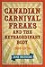 Canadian Carnival Freaks and the Extraordinary Body, 1900-1970s