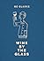 Wine by the Glass by Oz Clarke Wine by the Glass by Oz Clarke