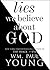 Lies We Believe About God
