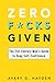 Zero Fucks Given: The 21st Century Man's Guide to Deep Self-Confidence