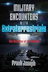Military Encounters with Extraterrestrials: The Real War of the Worlds