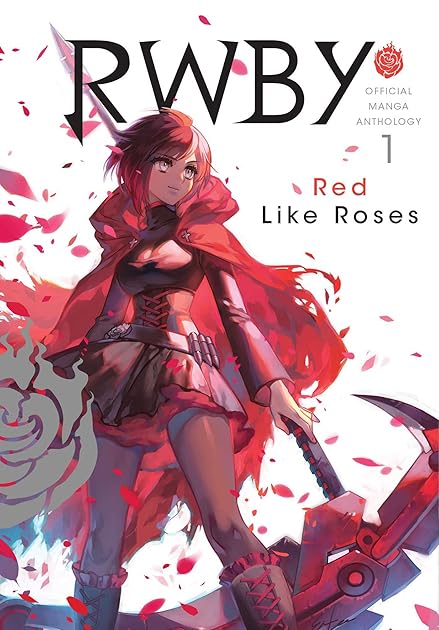 RWBY: Official Manga Anthology, Vol. 1: Red Like Roses (RWBY Official Manga Anthology, #1)