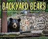 Backyard Bears by Amy Cherrix