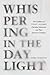 Whispering in the Daylight:...