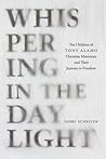 Whispering in the Daylight: The Children of Tony Alamo Christian Ministries and Their Journey to Freedom Whispering in the Daylight: The Children of Tony Alamo Christian Ministries and Their Journey to Freedom