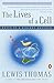 The Lives of a Cell by Lewis Thomas The Lives of a Cell by Lewis Thomas