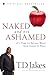 Naked and Not Ashamed by T.D. Jakes Naked and Not Ashamed by T.D. Jakes