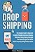 Dropshipping: The Complete ...