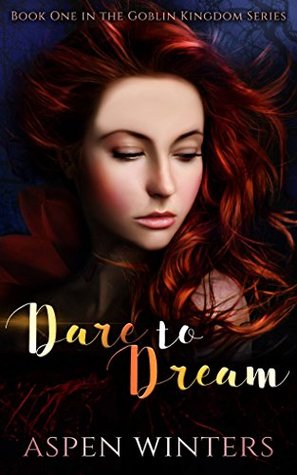Dare To Dream (Goblin Kingdom #1)