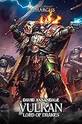 Vulkan: Lord of Drakes (The Horus Heresy: Primarchs, #9)