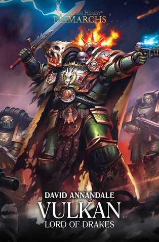 Vulkan: Lord of Drakes (The Horus Heresy: Primarchs, #9)