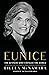 Eunice: The Kennedy Who Cha...